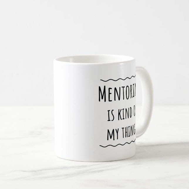 Mentor Teacher Funny Gift Idea Coffee Mug Cup (Front Right)
