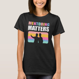 Mentoring Matters Coach Mentor Motivational Teache T-Shirt