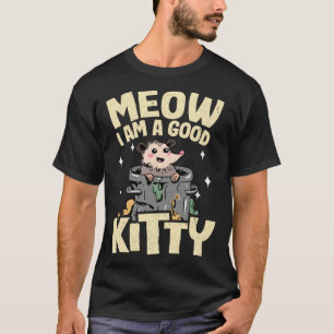 Meow I Am A Good Kitty Jokes Opossum Meme Possum 1 T-Shirt