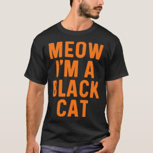 Meow I m A Black Cat Lazy Easy Halloweeen Costume  T-Shirt