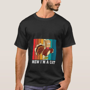 Meow I m Cat Turkey Fake Cat Funny Cat Lover Thank T-Shirt