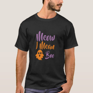 Meow I Mean Boo-catoween-halloween-funny T-Shirt
