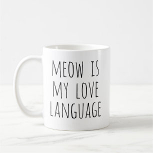 Meow Is My Love Language Minimal Text Cat Coffee Mug