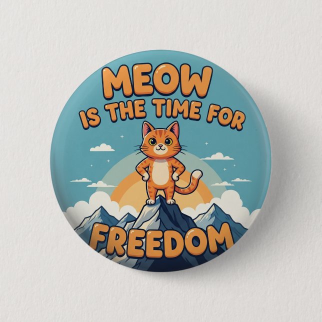 Meow is the Time for Freedom – Cat Button (Front)