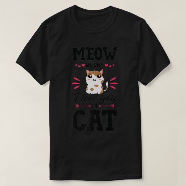 Meow Means I Love You in Cat Kawaii Cute Valentine T-Shirt (Design Front)
