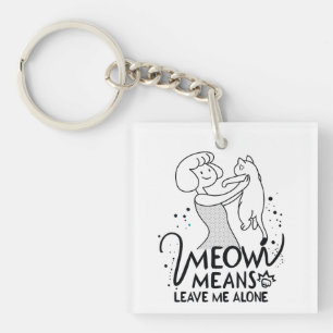 Meow Means Leave Me Alone - Aesthetic Funny Cat Key Ring