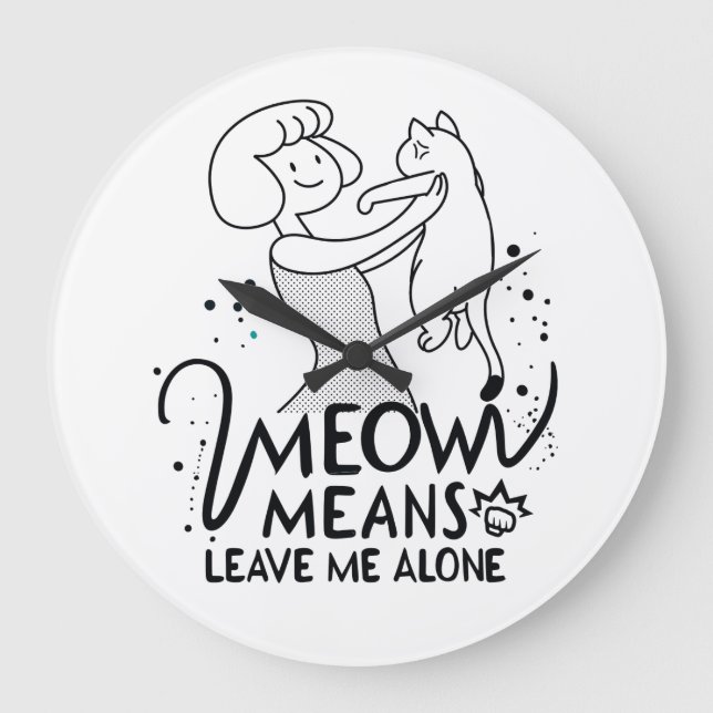 Meow Means Leave Me Alone - Aesthetic Funny Cat Large Clock (Front)