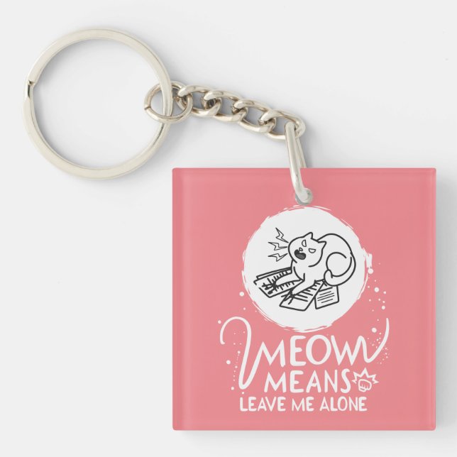 Meow Means Leave Me Alone - Angry Funny Cat Key Ring (Front)