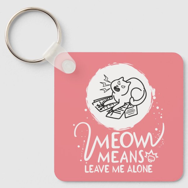 Meow Means Leave Me Alone - Angry Funny Cat Key Ring (Front)