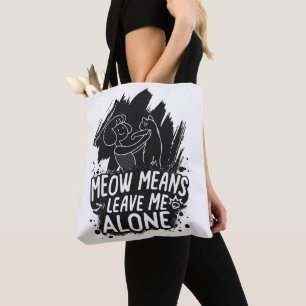 Meow Means Leave Me Alone Funny Cat Quote Tote Bag