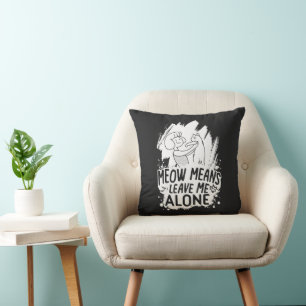 Meow Means Leave Me Alone Funny Cat - White Cushion