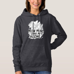 Meow Means Leave Me Alone Funny Cat - White Hoodie
