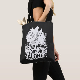 Meow Means Leave Me Alone Funny Cat - White Tote Bag