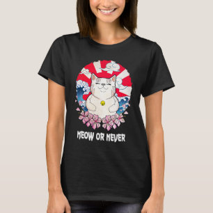 Meow or Never Cat Memes Kitten Trending Cat Mum T-Shirt