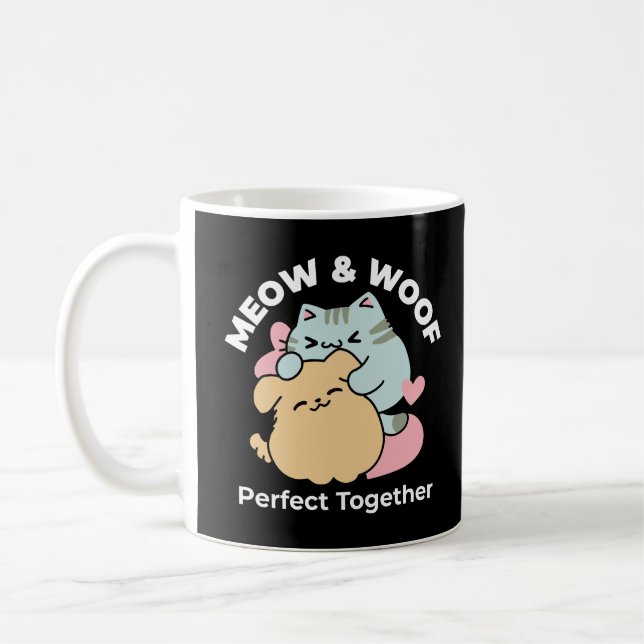 Meow & Woof Perfect Together - Cute Cat and Dog Coffee Mug (Left)