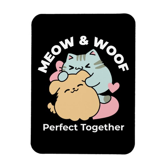Meow & Woof Perfect Together - Cute Cat and Dog Magnet (Vertical)