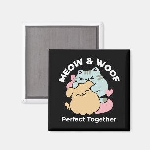 Meow & Woof Perfect Together - Cute Cat and Dog Magnet