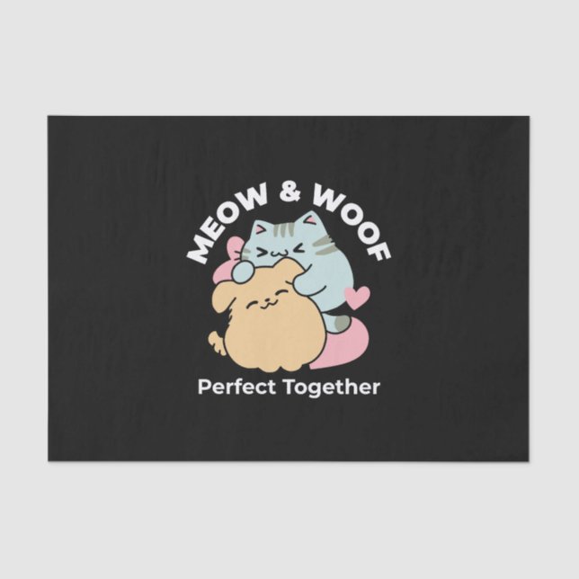 Meow & Woof Perfect Together - Cute Cat and Dog Tissue Paper (Front)