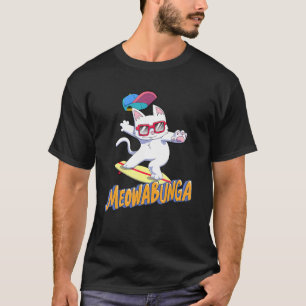 Meowabunga Cat Cowabunga Surfing Skateboarding Cat T-Shirt