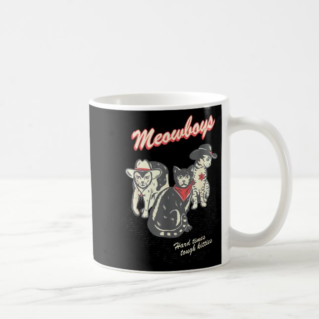 Meowboys Hard Times Tough Kitties Cowboy Cats With Coffee Mug (Right)