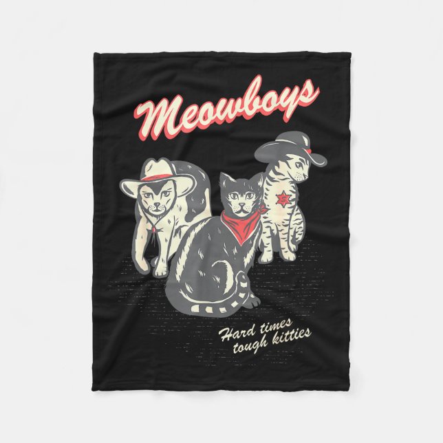 Meowboys Hard Times Tough Kitties Cowboy Cats With Fleece Blanket (Front)