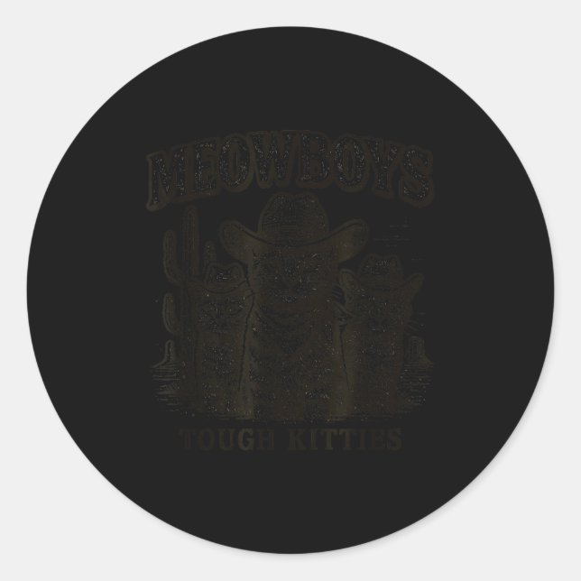 Meowboys Tough Kitties Country Western Cowboy Cat  Classic Round Sticker (Front)