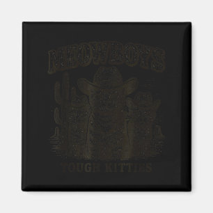 Meowboys Tough Kitties Country Western Cowboy Cat  Magnet