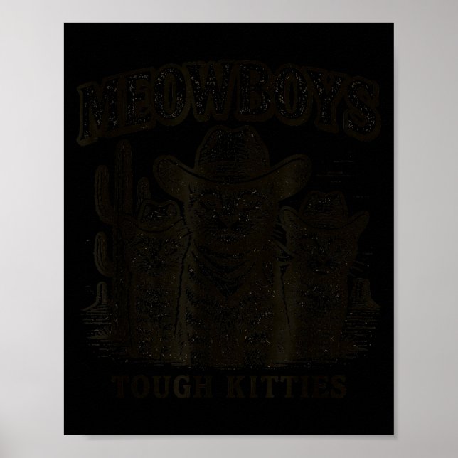 Meowboys Tough Kitties Country Western Cowboy Cat  Poster (Front)