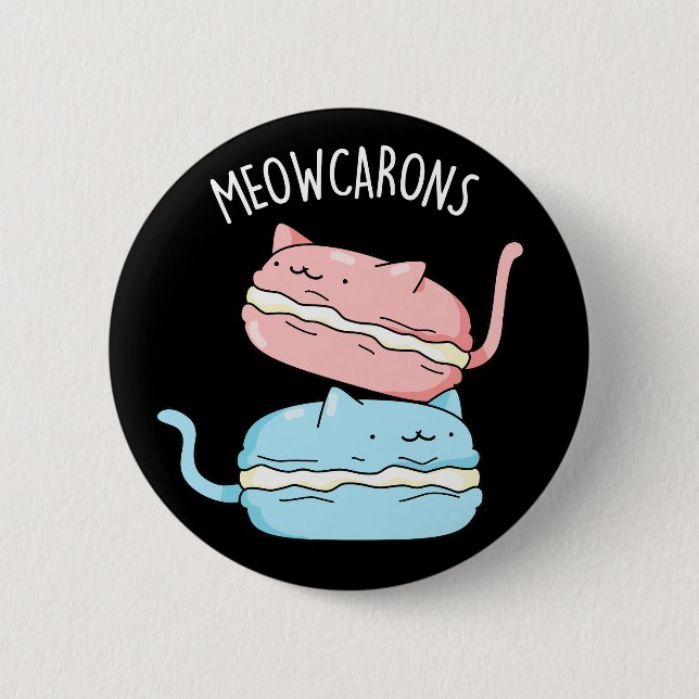 Meowcarons Funny Macaron Pun Dark BG 6 Cm Round Badge (Front)