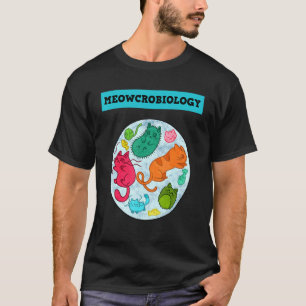 Meowcrobiology Cat Meow Microbiology Science Bacte T-Shirt