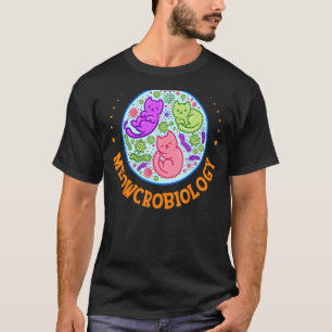 Meowcrobiology Cat Microbiology Science Biology Ca T-Shirt