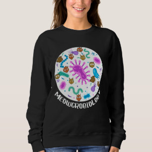 Meowcrobiology Cute Cat Science Funny Microbiology Sweatshirt