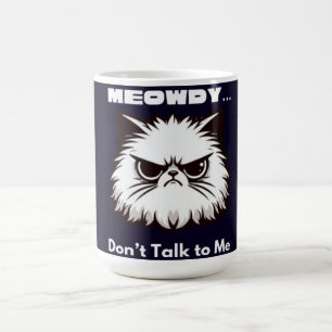 Meowdy Don’t Talk To Me Funny Angry Cat T-Shirt Coffee Mug