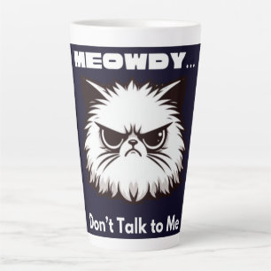 Meowdy Don’t Talk To Me Funny Angry Cat T-Shirt Latte Mug