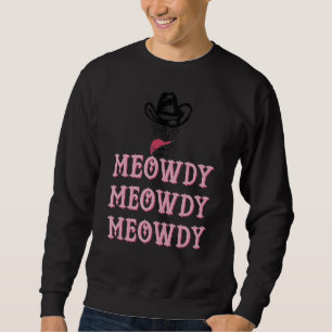 Meowdy   Mashup Between Meow And Howdy Cat Meme Re Sweatshirt