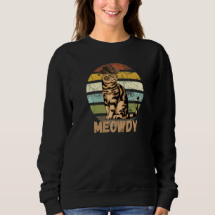 Meowdy Mashup Between Meow and Howdy Cat Meme Sweatshirt