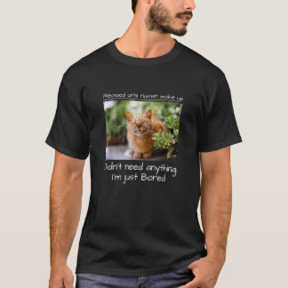 Meowed Until Human Woke Up Cat Meme Pet T-Shirt