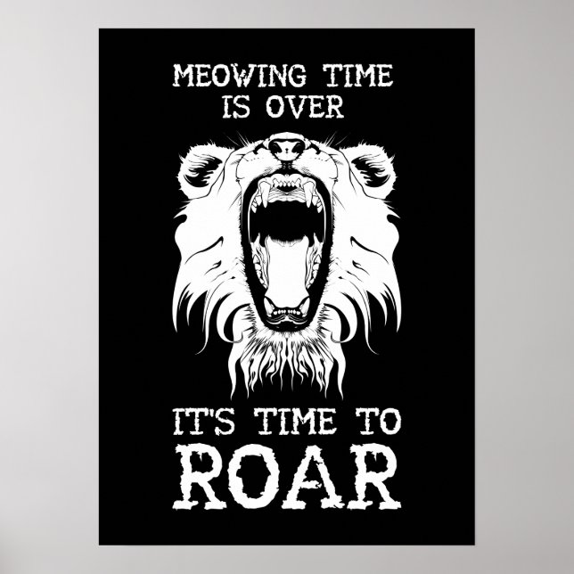 Meowing Time Is Over, It's Time To Roar Poster (Front)