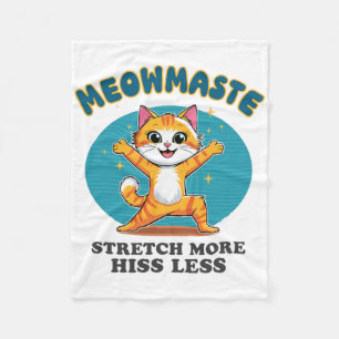 Meowmaste Yoga Cat Stretch More Hiss Less _1 Fleece Blanket