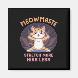 Meowmaste Yoga Cat Stretch More Hiss Less Magnet
