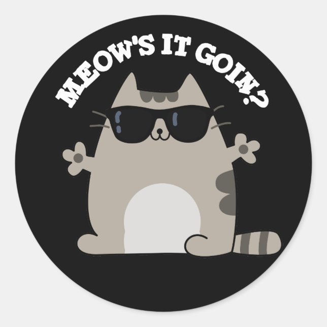 Meow's It Goin Funny Cat Pun Dark BG Classic Round Sticker (Front)