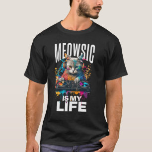 Meowsic Is My Life Funny DJ For Cat And Music Love T-Shirt