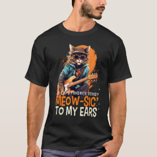 Meowsic to my Ears for Musical Cats and Musicans A T-Shirt