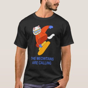 Meowtains Are Calling Cat Snowboarding Snowboard T T-Shirt
