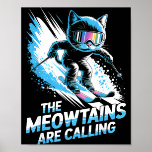 Meowtains are calling ski cat skier funny skiing  poster