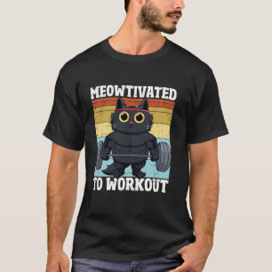 Meowtivated to Workout Funny Gym Kitten Motivation T-Shirt