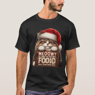 MEOWWY Christmas | Funny Cat Wants Food & Naps T-Shirt