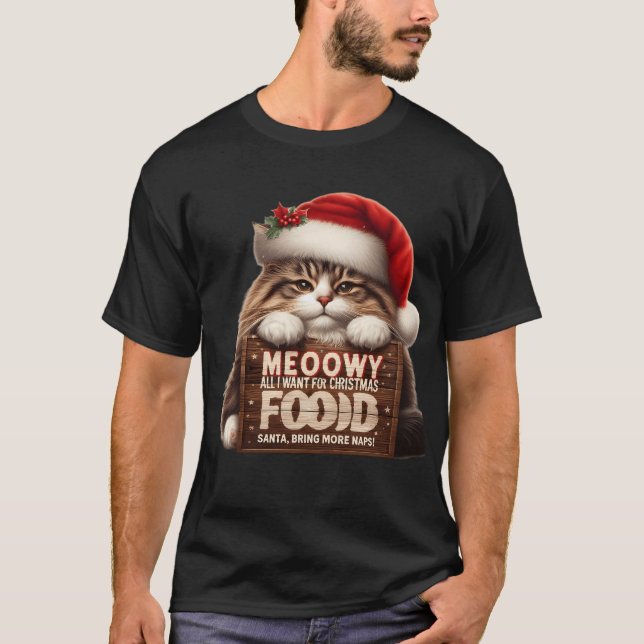 MEOWWY Christmas | Funny Cat Wants Food & Naps  T-Shirt (Front)