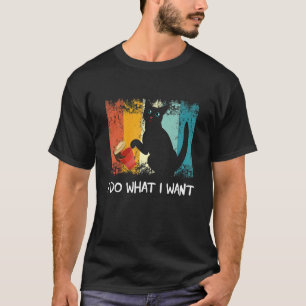Meowy Cat Retro Cat I Do What I Want Cat T-Shirt