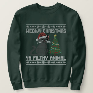Meowy Christmas Ya Filthy Animal - Ugly Christmas Sweatshirt